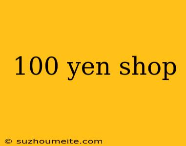 100 Yen Shop