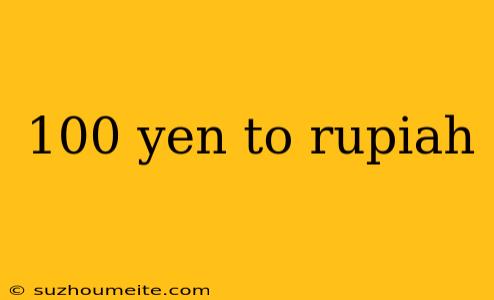 100 Yen To Rupiah