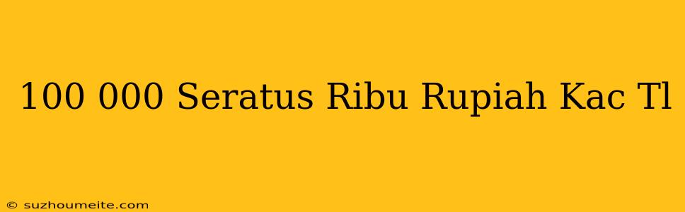 100.000 Seratus Ribu Rupiah Kaç Tl