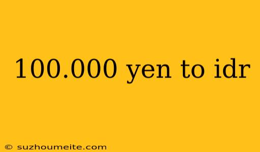 100.000 Yen To Idr