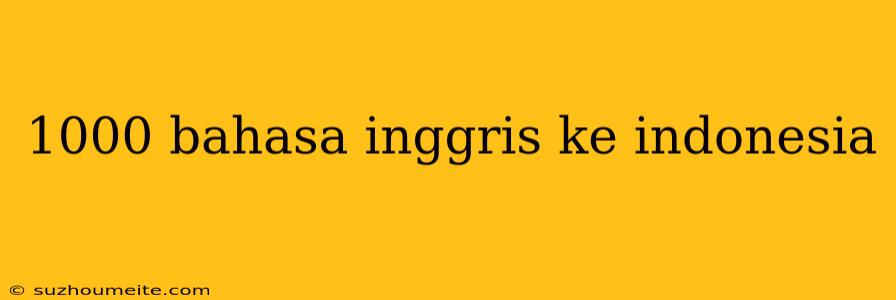 1000 Bahasa Inggris Ke Indonesia