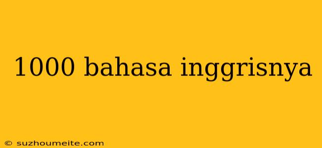 1000 Bahasa Inggrisnya