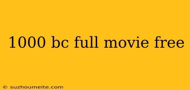 1000 Bc Full Movie Free