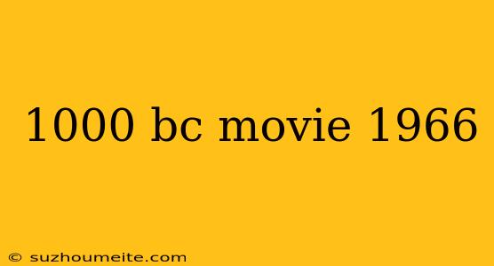 1000 Bc Movie 1966