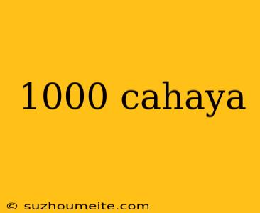 1000 Cahaya