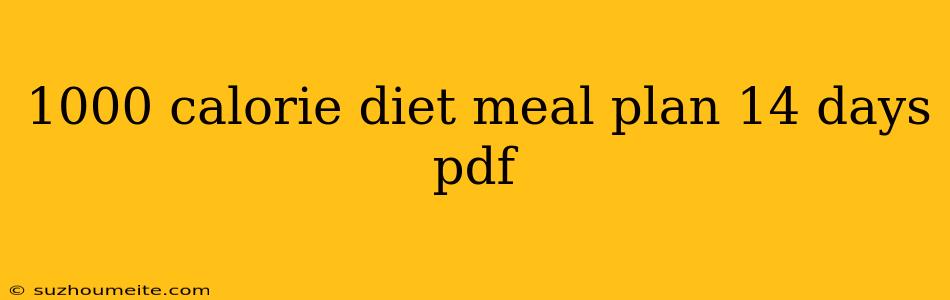 1000 Calorie Diet Meal Plan 14 Days Pdf