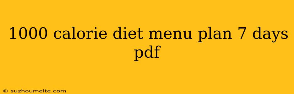 1000 Calorie Diet Menu Plan 7 Days Pdf