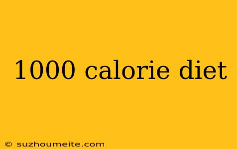 1000 Calorie Diet