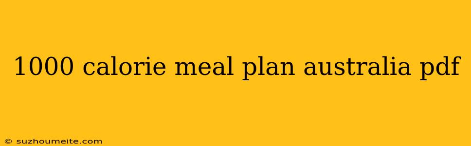 1000 Calorie Meal Plan Australia Pdf