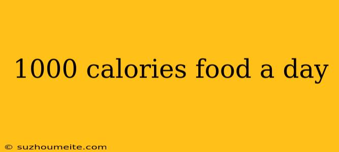 1000 Calories Food A Day