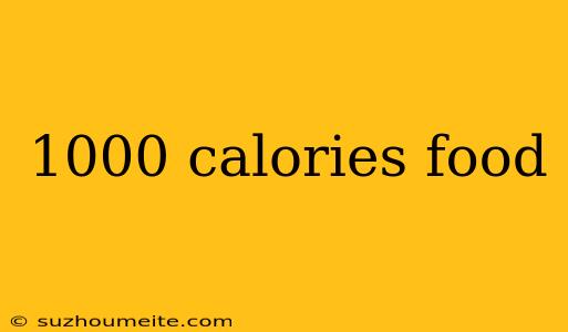 1000 Calories Food