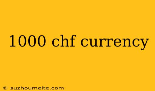 1000 Chf Currency