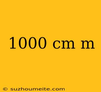 1000 Cm M