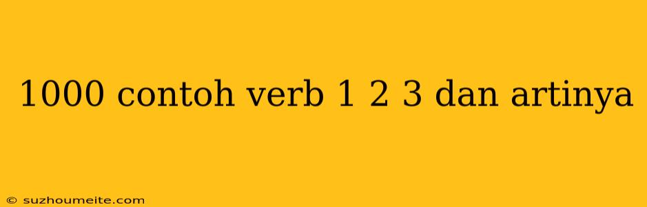 1000 Contoh Verb 1 2 3 Dan Artinya