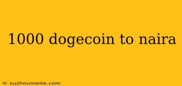 1000 Dogecoin To Naira