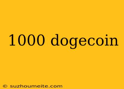 1000 Dogecoin