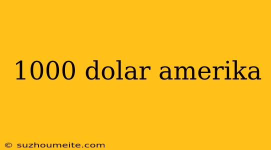 1000 Dolar Amerika