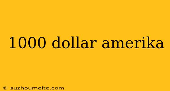 1000 Dollar Amerika