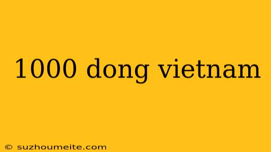 1000 Dong Vietnam