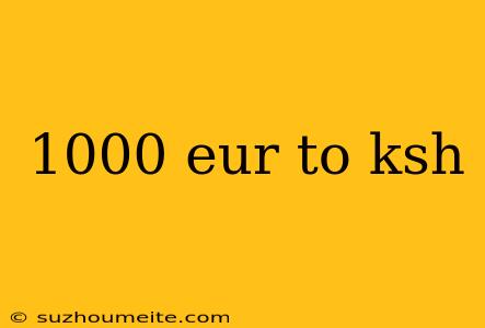 1000 Eur To Ksh