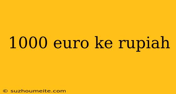 1000 Euro Ke Rupiah