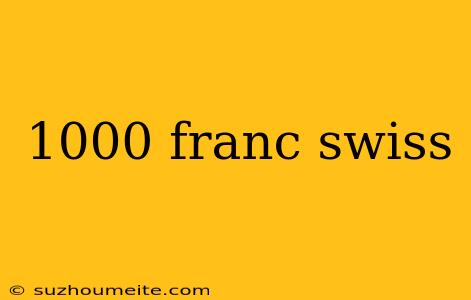 1000 Franc Swiss