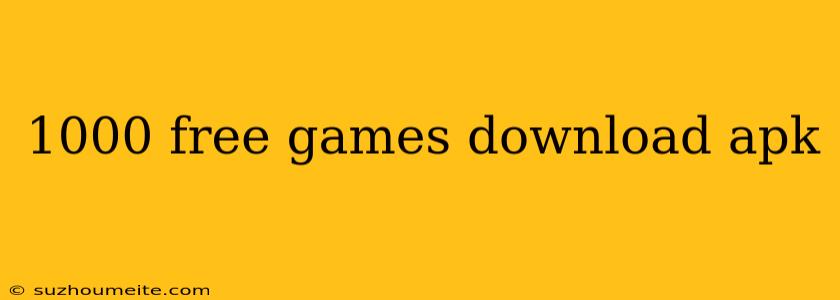 1000 Free Games Download Apk