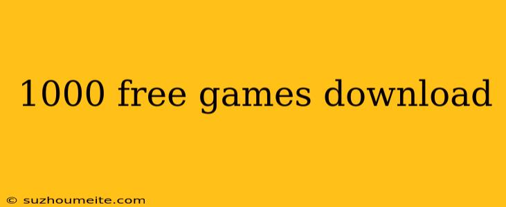 1000 Free Games Download