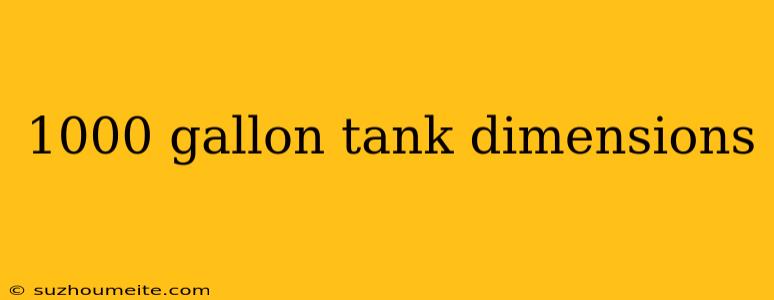 1000 Gallon Tank Dimensions