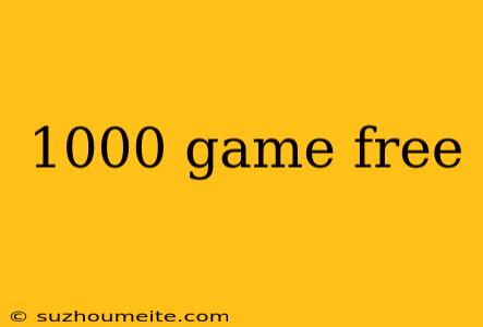 1000 Game Free