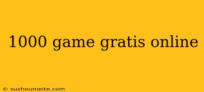 1000 Game Gratis Online