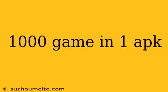 1000 Game In 1 Apk