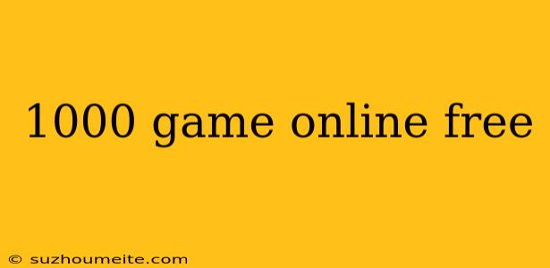 1000 Game Online Free