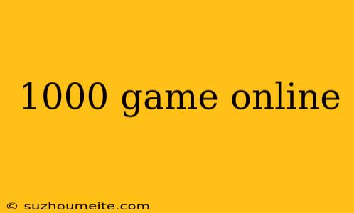 1000 Game Online