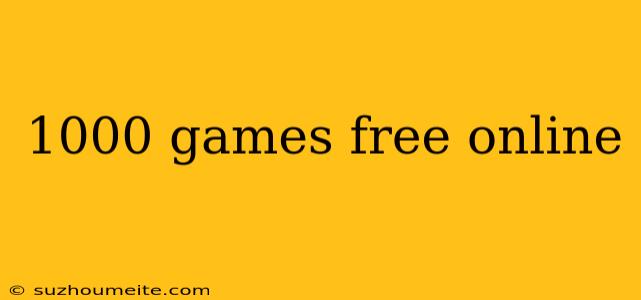 1000 Games Free Online