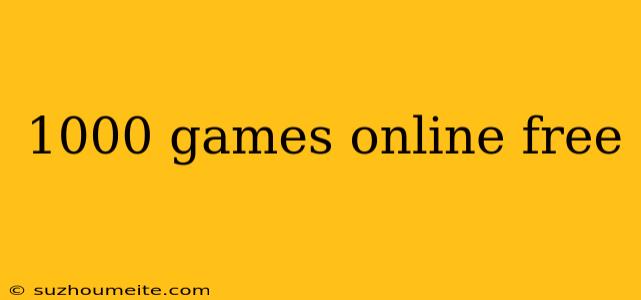 1000 Games Online Free