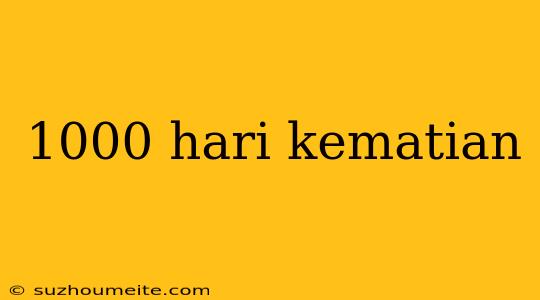 1000 Hari Kematian