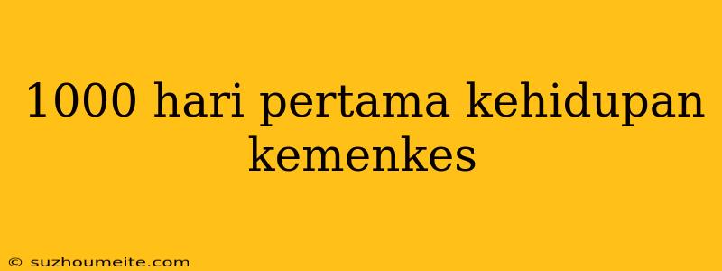 1000 Hari Pertama Kehidupan Kemenkes