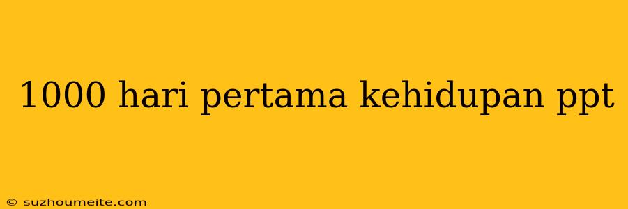 1000 Hari Pertama Kehidupan Ppt