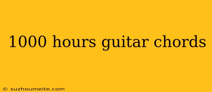 1000 Hours Guitar Chords