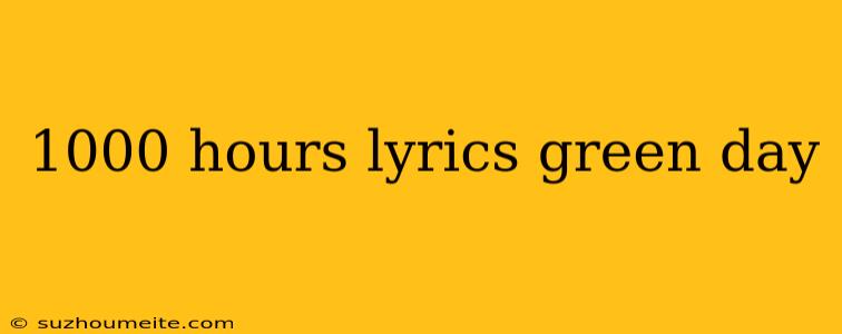 1000 Hours Lyrics Green Day