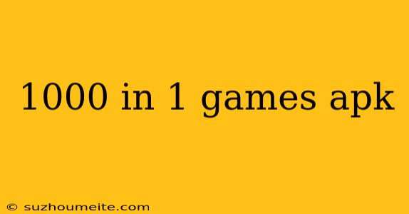 1000 In 1 Games Apk