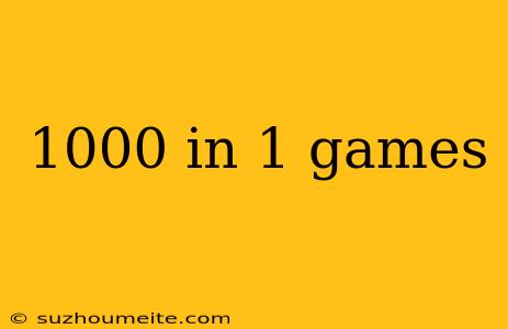 1000 In 1 Games