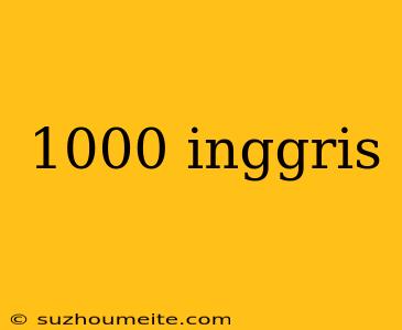 1000 Inggris