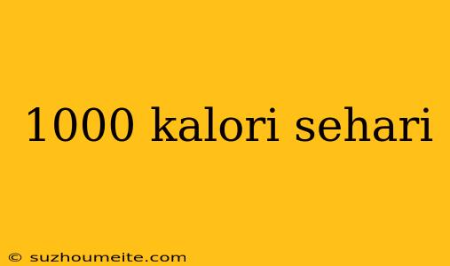 1000 Kalori Sehari