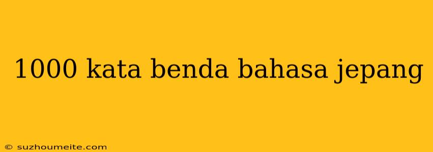 1000 Kata Benda Bahasa Jepang