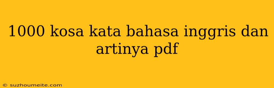 1000 Kosa Kata Bahasa Inggris Dan Artinya Pdf