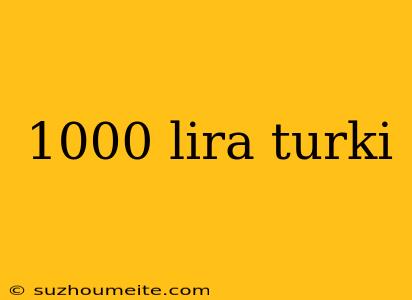 1000 Lira Turki