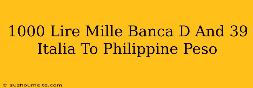 1000 Lire Mille Banca D'italia To Philippine Peso