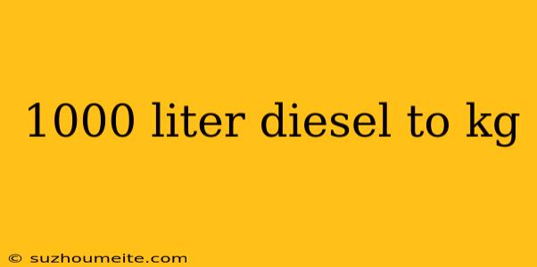 1000 Liter Diesel To Kg